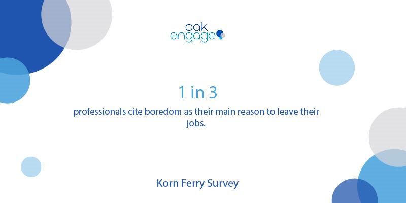 Korn Ferry Survey statistic that 1 in 3 professionals cite boredom as the main reason to leave their jobs
