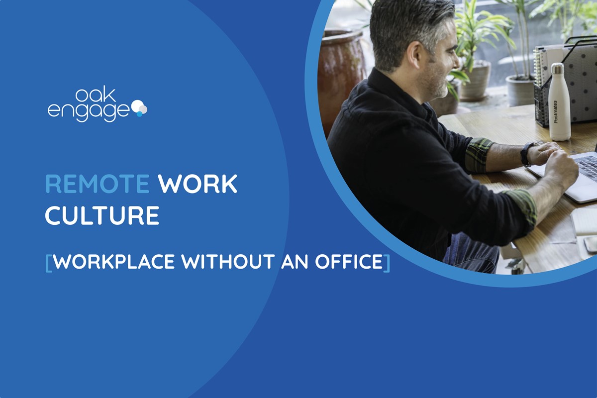 Remote Work Culture: The Workplace Without An Office - Oak Engage