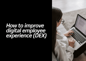 How to improve digital employee experience (DEX) - Featured image